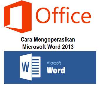 Cara Mengoperasikan Microsoft Word 2013